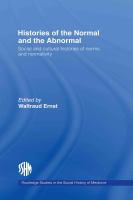 Histories of the normal and the abnormal : social and cultural histories of norms and normativity /