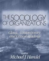 The sociology of organizations : classic, contemporary, and critical readings /