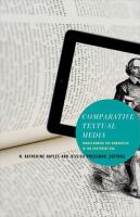 Comparative textual media : transforming the humanities in the postprint era /
