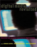 Digital media revisited : theoretical and conceptual innovation in digital domains /
