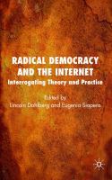 Radical democracy and the Internet : interrogating theory and practice /
