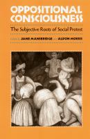 Oppositional consciousness : the subjective roots of social protest /