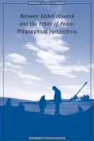 Between global violence and the ethics of peace : philosophical perspectives /