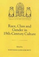 Race, class and gender in nineteenth-century culture /