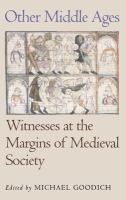 Other Middle Ages : witnesses at the margins of medieval society /