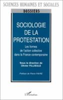 Sociologie de la protestation : les formes de l'action collective dans la France contemporaine /