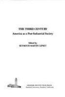 The Third century : America as a post-industrial society /