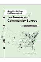 Benefits, burdens, and prospects of the American Community Survey summary of a workshop /