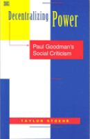 Decentralizing power : Paul Goodman's social criticism /