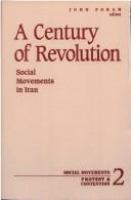 A century of revolution : social movements in Iran /
