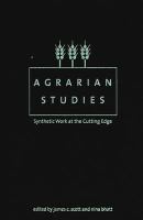 Agrarian studies : synthetic work at the cutting edge /
