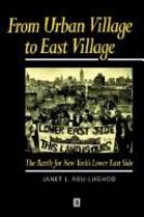 From urban village to east village : the battle for New York's Lower East Side /