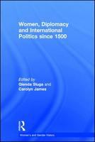 Women, diplomacy and international politics since 1500 /