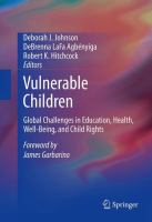Vulnerable children global challenges in education, health, well-being, and child rights /
