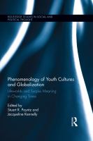 Phenomenology of youth cultures and globalization : lifeworlds and surplus meaning in changing times /