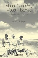 Visual genders, visual histories : a special issue of gender and history /