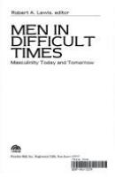Men in difficult times : masculinity today and tomorrow /