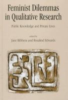 Feminist dilemmas in qualitative research : public knowledge and private lives /