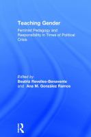 Teaching gender : feminist pedagogy and responsibility in times of political crisis /
