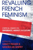 Revaluing French feminism : critical essays on difference, agency, and culture /