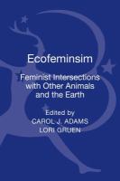 Ecofeminism : feminist intersections with other animals and the earth /