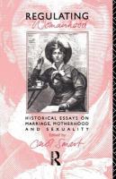 Regulating womanhood : historical essays on marriage, motherhood, and sexuality /