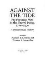 Against the tide : pro-feminist men in the United States, 1776-1990 : a documentary history /