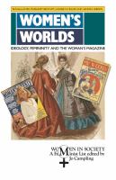 Women's worlds : ideology, femininity and the woman's magazine /