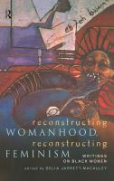 Reconstructing womanhood, reconstructing feminism : writings on black women /