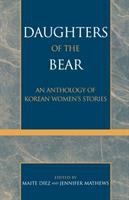 Daughters of the bear : an anthology of Korean women's stories /