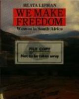 We make freedom : women in South Africa /