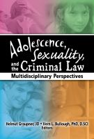 Adolescence, sexuality, and the criminal law multidisciplinary perspectives /