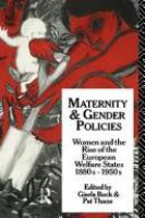 Maternity and gender policies : women and the rise of the European welfare states, 1880-1950s /