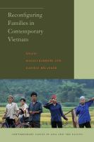Reconfiguring families in contemporary Vietnam /