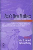 Asia's new mothers crafting gender roles and childcare networks in east and southeast Asian societies /