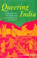 Queering India : same-sex love and eroticism in Indian culture and society /