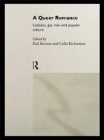 A Queer romance : lesbians, gay men, and popular culture /