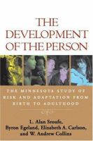 The development of the person : the Minnesota study of risk and adaptation from birth to adulthood /