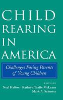 Child rearing in America challenges facing parents with young children /
