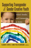 Supporting transgender & gender creative youth : schools, families, and communities in action /