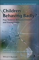 Children behaving badly? : peer violence between children and young people /