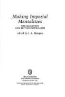 Making imperial mentalities : socialisation and British imperialism /