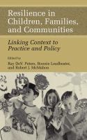 Resilience in children, families, and communities : linking context to practice and policy /