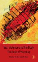 Sex, violence and the body : the erotics of wounding /