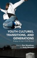 Youth cultures, transitions, and generations : bridging the gap in youth research /