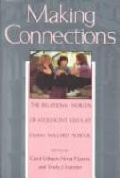 Making connections : the relational worlds of adolescent girls at Emma Willard School /