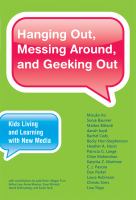 Hanging out, messing around, and geeking out : kids living and learning with new media /
