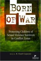 Born of war : protecting children of sexual violence survivors in conflict zones /