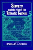 Slavery and the rise of the Atlantic system /