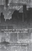 Globalization, violence, and the visual culture of cities /